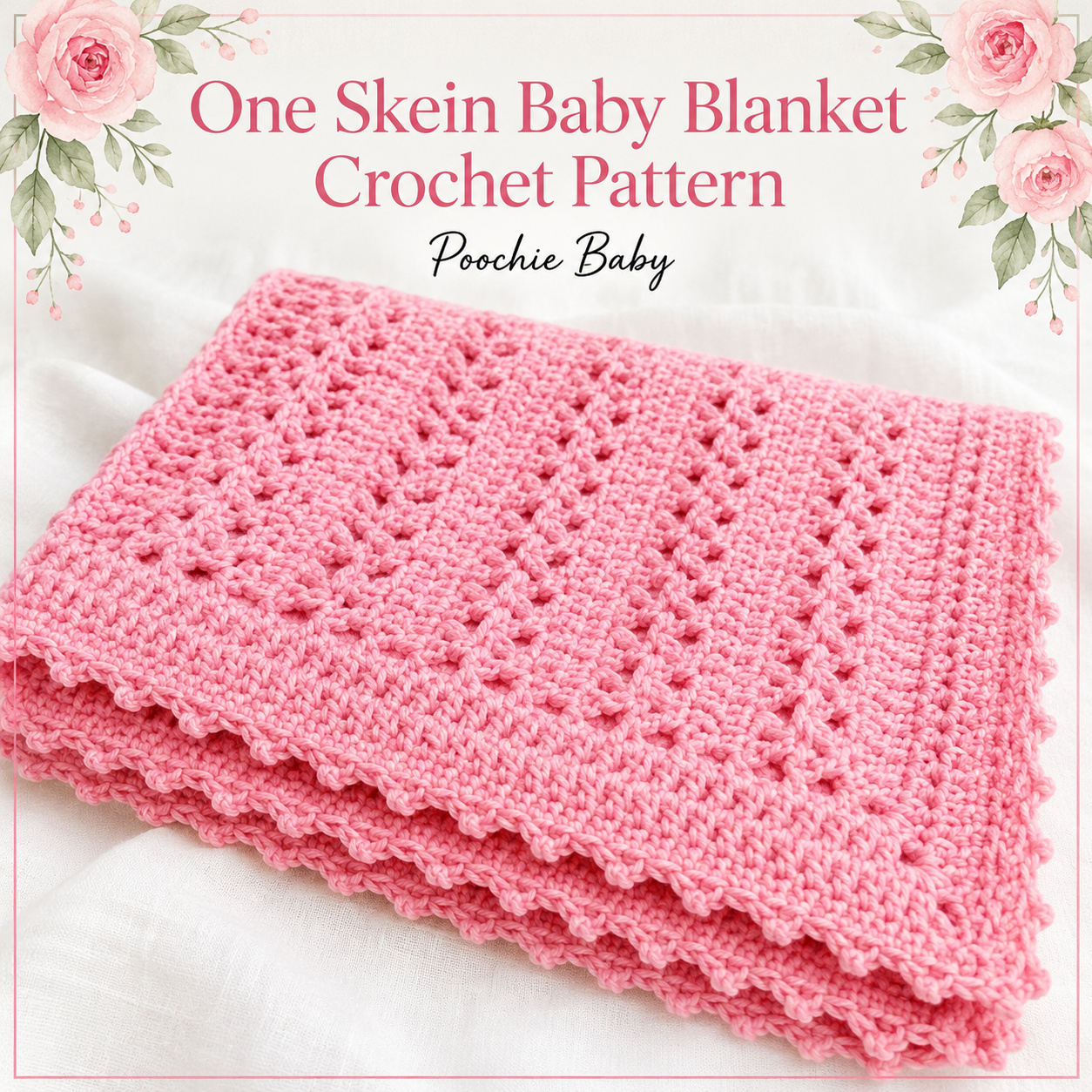 Pink One Skein Baby Blanket folded on white fabric, showing the airy V-stitch rows and picot border, with the One Skein Baby Blanket Crochet Pattern title above it