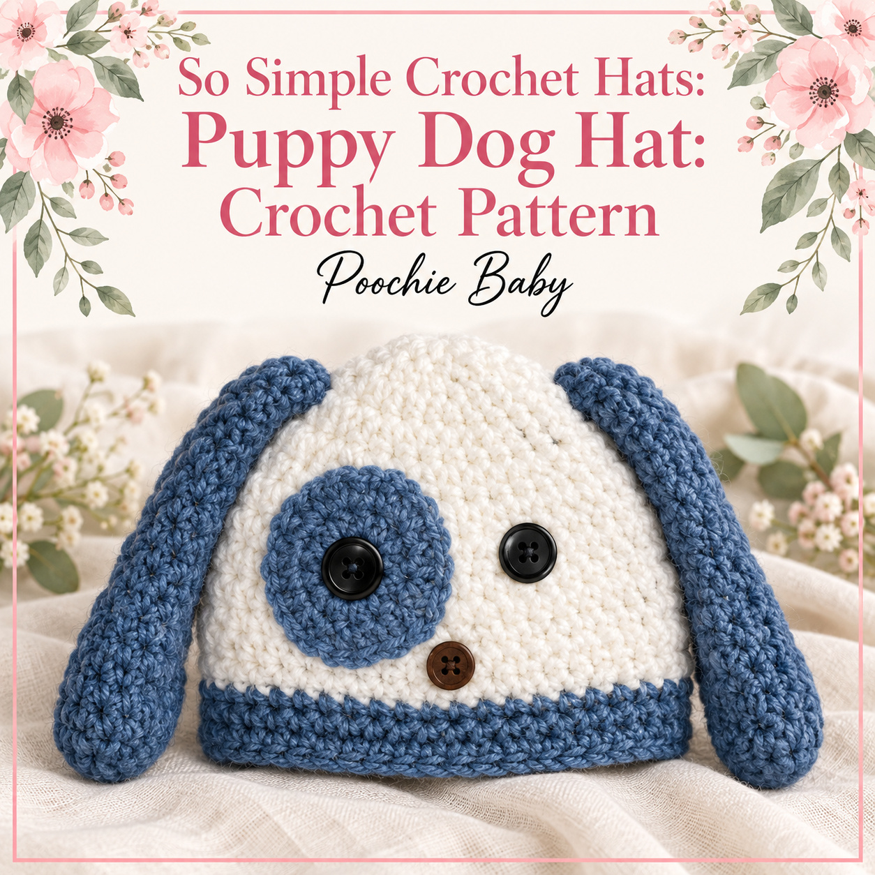 Crochet Puppy Dog Hat in white with long dusty-blue floppy ears, a dusty-blue eye patch and trim, black button eyes and a brown button nose, with the So Simple Crochet Hats: Puppy Dog Hat: Crochet Pattern title above it